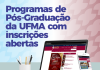 Oito programas de pós-graduação da UFMA estão com inscrições abertas