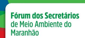Sema realiza encontros do Fórum dos Secretários de Meio Ambiente do Maranhão